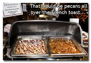 If you know me, you know how I like my sweets. That would be pecans all over the French toast... and yes I had one of each.